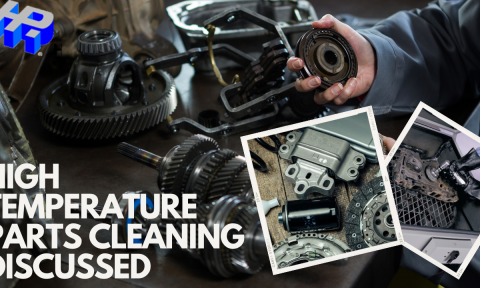 High Temperature Parts Cleaning Discussed